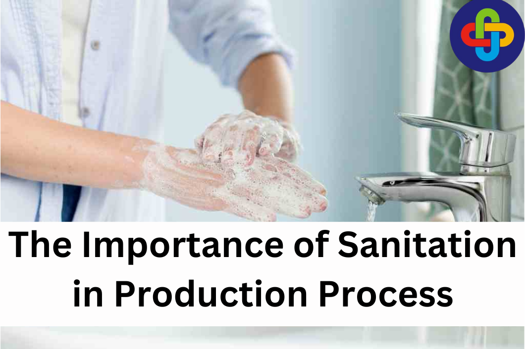 This is Why Sanitation is Crucial in the Production Process